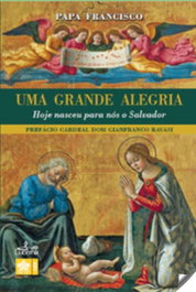 UMA GRANDE ALEGRIA, Papa Francisco - LUCERNA