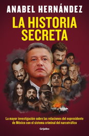 La historia secreta, Anabel Hernández - GRIJALBO