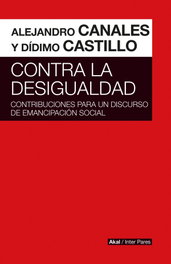 Contra la desigualdad, Alejandro I. Canales y Dídimo Castillo Fernández - AKAL