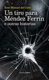 Un tiro para Méndez Ferrín, Xosé Manuel del Caño - EMBORA