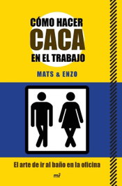 Como hacer caca en el trabajo, Mats/Enzo - MARTINEZ ROCA