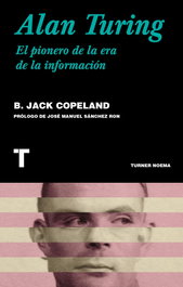 Alan Turing: El pionero de la era de la información, Brian Jack Copeland - TURNER