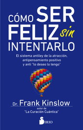 Cómo ser feliz sin intentarlo, Frank J. Kinslow - SIRIO EDITORIAL