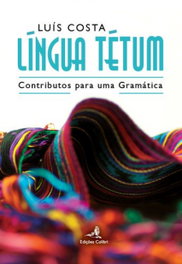 LÍNGUA TÉTUMCONTRIBUTOS PARA UMA GRAMÁTICA, Luís Costa - EDIÇOES COLIBRI