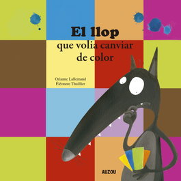 AUZOU EDITIONS, El llop que volia canviar de color, Orianne Lallemand