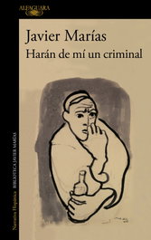 Harán de mí un criminal, Javier Marías - ALFAGUARA