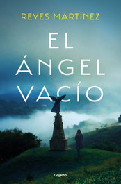 El ángel vacío, Reyes Martínez - Grijalbo