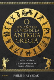 CRITICA, Un año en la vida de la antigua Grecia - Philip Matyszak
