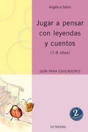 Jugar a pensar con leyendas y cuentos, Angélica Sátiro - OCTAEDRO EDICIONES