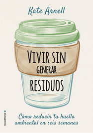 Vivir sin generar residuos, Kate Arnell - ROCA EDITORIAL
