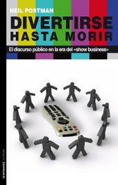 Divertirse hasta morir, Neil Postman - TEMPESTAD, SL EDICIONES