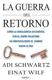 La guerra del retorno, Adi Schwartz, Einat Wilf - NAGRELA