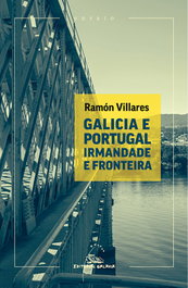 Galaxia, Galicia e Portugal. Irmandade e fronteira - Ramon Villares