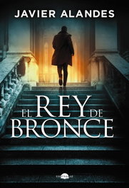 CONTRALUZ EDITORIAL, El rey de bronce, Javier Alandes - CONTRALUZ EDITORIAL