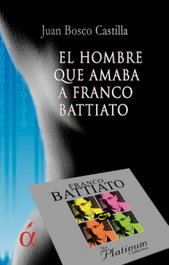 El hombre que amaba a Franco Battiato, Juan Bosco Castilla - LACRE