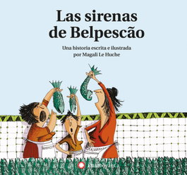 Las Sirenas de Belpescão, Magali Le Huche - FLAMBOYANT