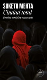 Ciudad total: Bombay perdida y encontrada, Suketu Mehta - RANDOM HOUSE