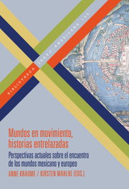 Mundos en movimiento, historias entrelazadas, Anne Kraume/Kirsten Mahlke - IBEROAMERICANA - VERVUERT