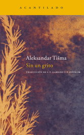 Sin un grito, Aleksandar Tisma - ACANTILADO EDITORIAL