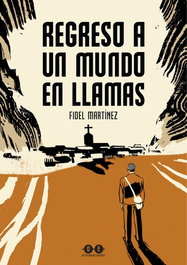 Regreso a un mundo en llamas, Fidel Martínez - DESFILADERO EDICIONES