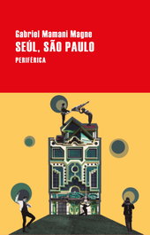 Seúl, São Paulo, Gabriel Mamani Magne - PERIFERICA EDITORIAL