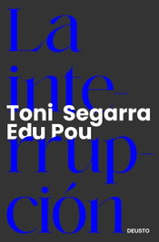 La interrupción, Toni Segarra y Edu Pou - DEUSTO