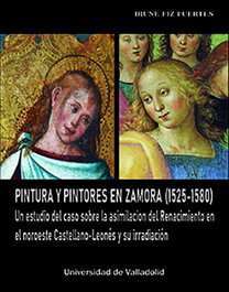 Univ.Valladolid, Pintura y pintores en Zamora (1525-1580). Un estudio del caso sobre la asimilación - Irune Fiz Fuertes