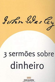 3 sermões sobre o dinheiro, John Wesley - DIKAION