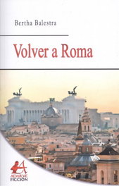 VOLVER A ROMA, Bertha Balestra - EDITORIAL ADARVE