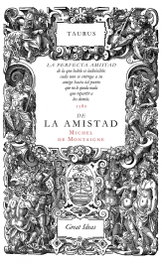 Sobre la amistad, Michel de Montaigne - TAURUS