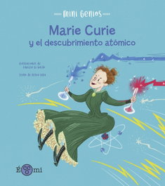 ECCOMI Marie Curie y el descubrimiento atómico (Mini Genios)