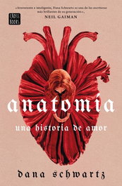 Anatomía: Una historia de amor, Dana Schwartz - CROSSBOOKS