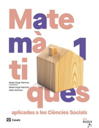 CASALS,EDITORIAL S.A. Matemàtiques aplicades a les Ciències Socials 1 Batxillerat RADIX, Rafael Ángel Martínez Casado - CASALS,EDITORIAL S.A.