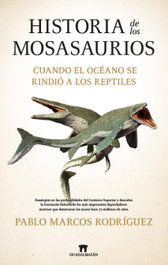 GUADALMAZAN, HISTORIA DE LOS MOSASAURIOS, Pablo Marcos Rodríguez - GUADALMAZAN