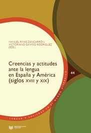 Creencias y actitudes ante la lengua en España y América (siglos XVIII y XIX), AA.VV. - IBEROAMERICANA - VERVUERT