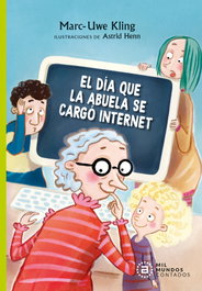AKAL, El día que la abuela se cargó internet - Marc-Uwe Kling