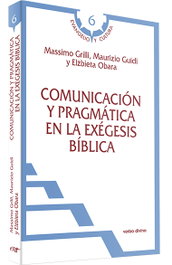 Comunicación y pragmática en la exégesis bíblica, Gustavo Grilli, Mauricio Guidi, Elzebieta Obara - VERBO DIVINO