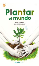 AKIARA Plantar el mundo, Javier Sobrino - AKIPOETA