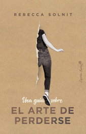 Una guía sobre el arte de perderse, Rebecca Solnit - CAPITAN SWING LIBROS