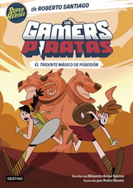 Los Gamers Piratas 3. El tridente mágico de Poseidón, Roberto Santiago - DESTINO INFANTIL