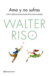 Ama y no sufras, Walter Riso - ZENITH