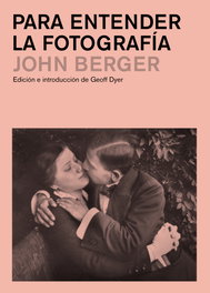 Para entender la fotografía, John Berger - GUSTAVO GILI