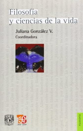 Filosofía y ciencias de la vida, Juliana Gonzalez Valenzuela - FONDO CULTURA ECONOMICA (FCE)