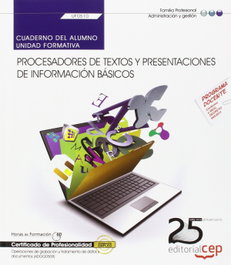 CEP EDITORIAL, Cuaderno alumno Procesadores textos y presentaciones informacion basicos (UF0510) Certificados profe - CEP EDITORIAL