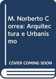 (PORT).M.NORBERTO CORREA.(PORTUGUESE ARCHITECTURE), José Manuel das Neves - UZINA BOOKS