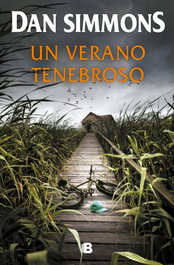 Un verano tenebroso, Dan Simmons - EDICIONES B