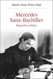 Mercedes Sanz-Bachiller: Biografía Política, María Jesús Pérez Espí - PUV.(PUB.UNIVERSITAT VALENCIA)