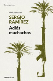 Adiós muchachos, Sergio Ramírez - DEBOLSILLO