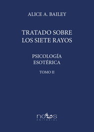 NOUS PSICOLOGÍA ESOTÉRICA (II). TRATADO SOBRE LOS SIETE RAYOS, Alice Bailey - NOUS