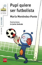 Pupi quiere ser futbolista, María Menéndez-Ponte - SM